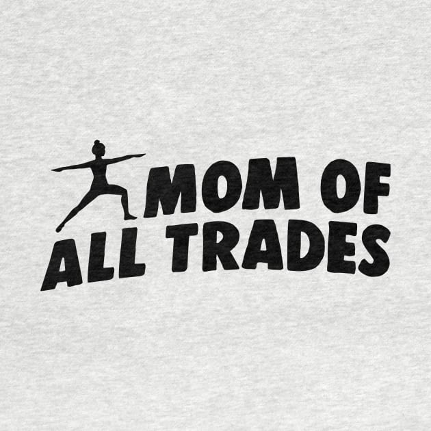 Mom of All Trades Funny Working Mom Gift by sleepworker